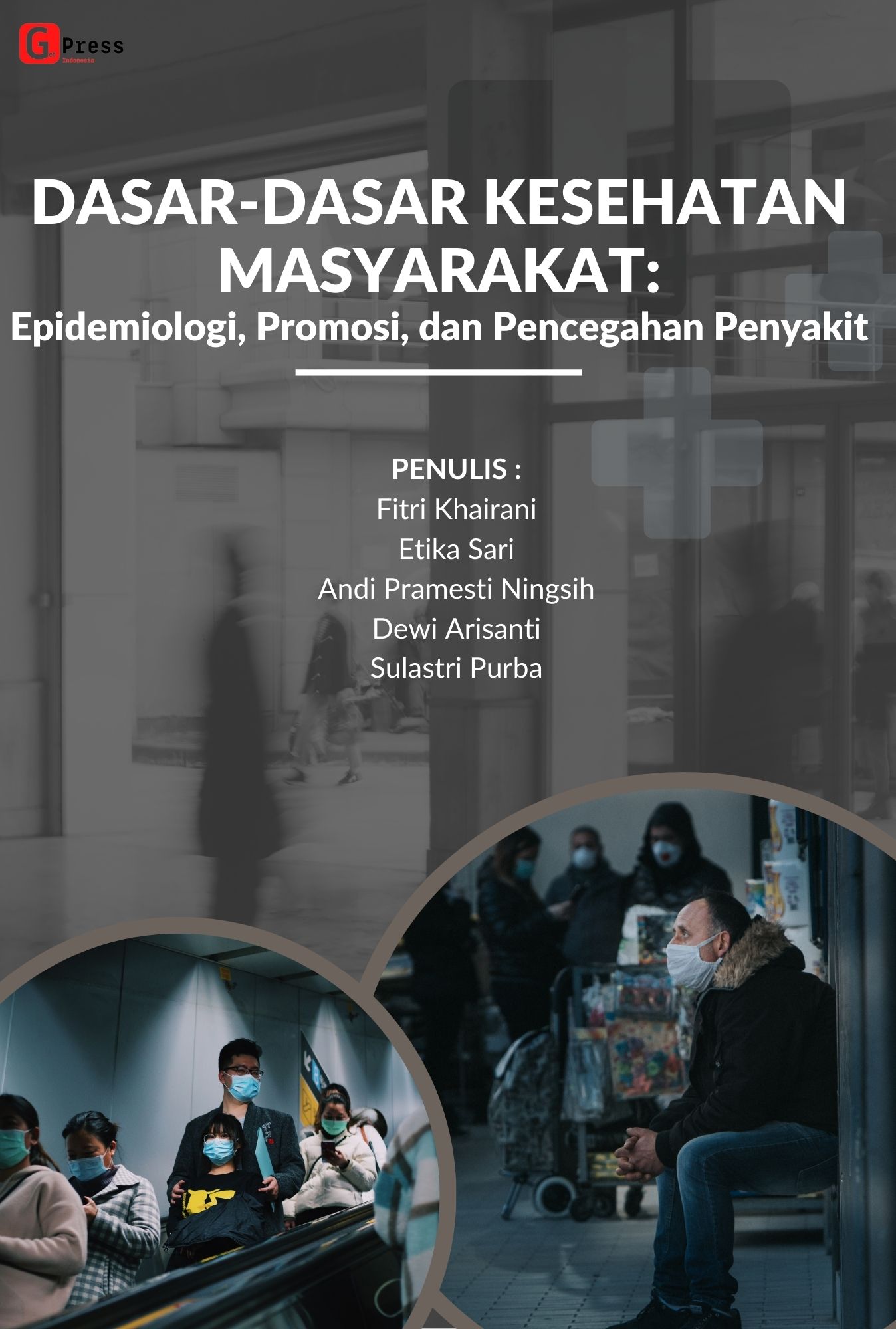 DASAR-DASAR KESEHATAN MASYARAKAT: EPIDEMIOLOGI, PROMOSI, DAN PENCEGAHAN PENYAKIT